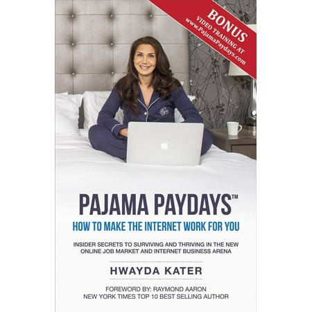 Pajama Paydays : How to Make the Internet Work for