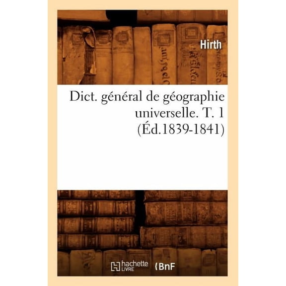 Dict. General de Geographie Universelle. T. 1