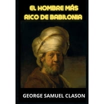 El hombre mÃ¡s rico de Babilonia, (Paperback)