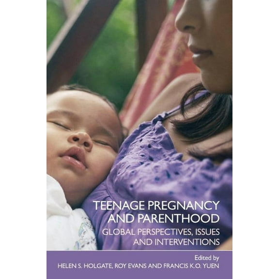 Teenage Pregnancy and Parenthood: Global Perspectives, Issues and Interventions, (Paperback)
