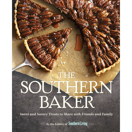 The Southern Baker : Sweet & Savory Treats to Share with Friends and (Best Way To Share Photos With Friends)