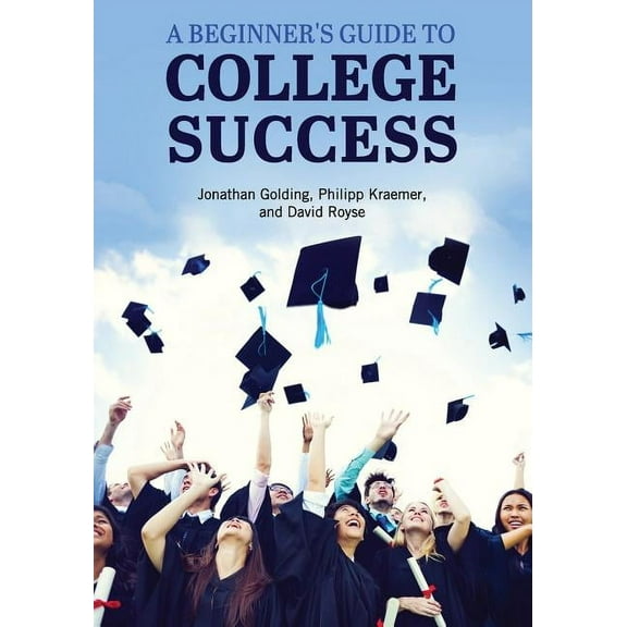 A Beginner's Guide to College Success, (Paperback)