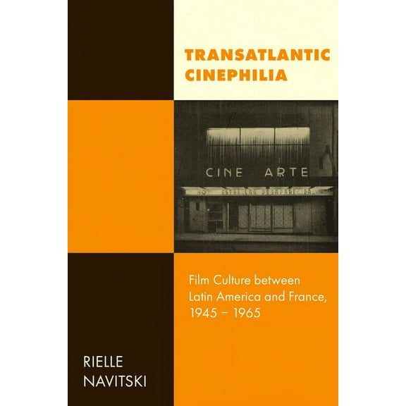 Cinema Cultures in Contact Transatlantic Cinephilia: Film Culture Between Latin America and France, 1945-1965 Volume 6, (Paperback)