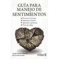 thumbnail image 1 of GUIA PARA MANEJO DE SENTIMIENTOS: RECONOCER EL ENOJO, ENFRENTAR EL MIEDO, APRENDER A PERDONAR, VIVIR TRILLAS AMELIA MACIAS TIMOTINO, 1 of 2