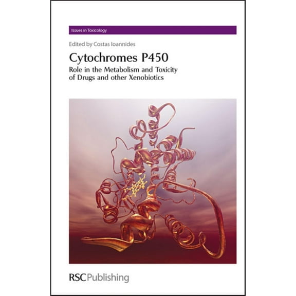 Issues in Toxicology Cytochromes P450: Role in the Metabolism and Toxicity of Drugs and Other Xenobiotics, Book 3, (Hardcover)