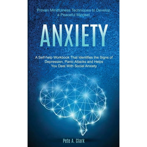 Anxiety: A Self-help Workbook That Identifies the Signs of Depression, Panic Attacks and Helps You Deal With Social Anxi, (Paperback)