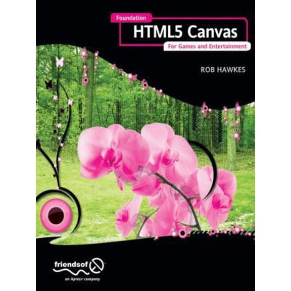 Pre-Owned Foundation HTML5 Canvas: For Games and Entertainment (Paperback) 1430232919 9781430232919