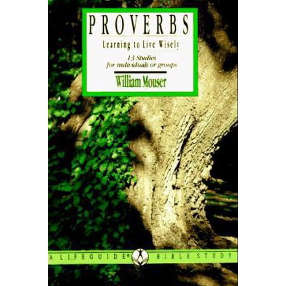Pre-Owned Proverbs: Learning to Live Wisely (A Life Guide Bible Study) (Paperback) 0830810269 9780830810260