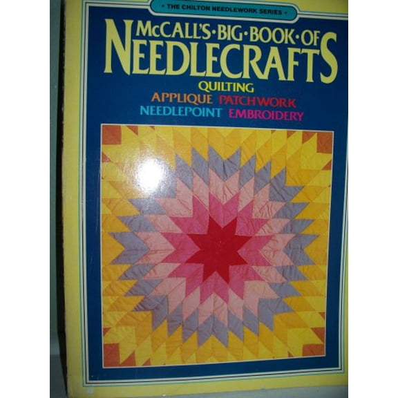 Pre-Owned McCall's Big Book of Needlecrafts: Quilting, Applique, Patchwork, Needlepoint, Embroidery Paperback