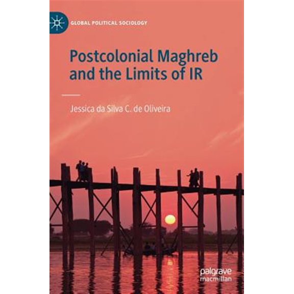 Pre-Owned Global Political Sociology Postcolonial Maghreb and the Limits of IR, (Hardcover)