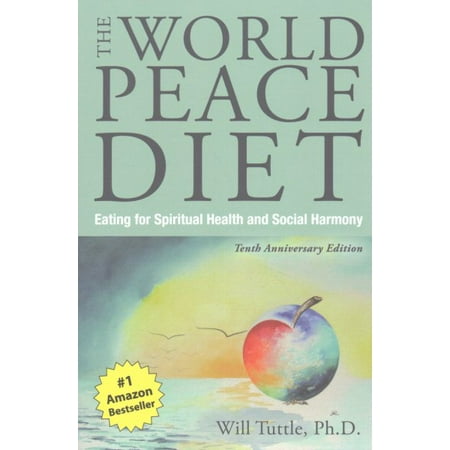 The World Peace Diet : Eating for Spiritual Health and Social (Best Harmony In The World)