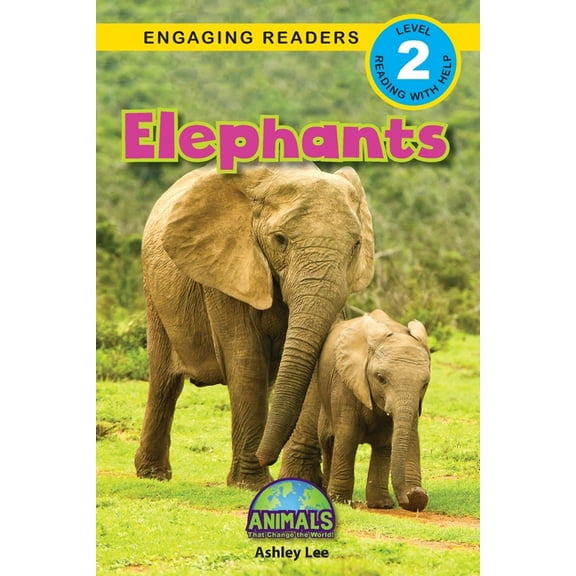 Animals That Change the World! Elephants: Animals That Change the World! (Engaging Readers, Level 2), Book 14, (Paperback)