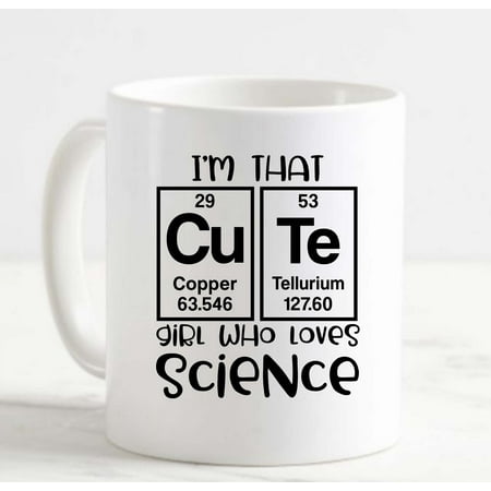 

Coffee Mug Im That Cute Girl Who Loves Science Copper Tellurium Funny Table White Cup Funny Gifts for work office him her