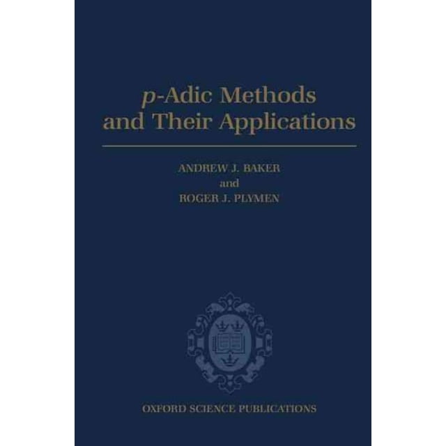 P-Adic Methods and Their Applications, Roger J. Plymen, Andrew Baker Hardcover