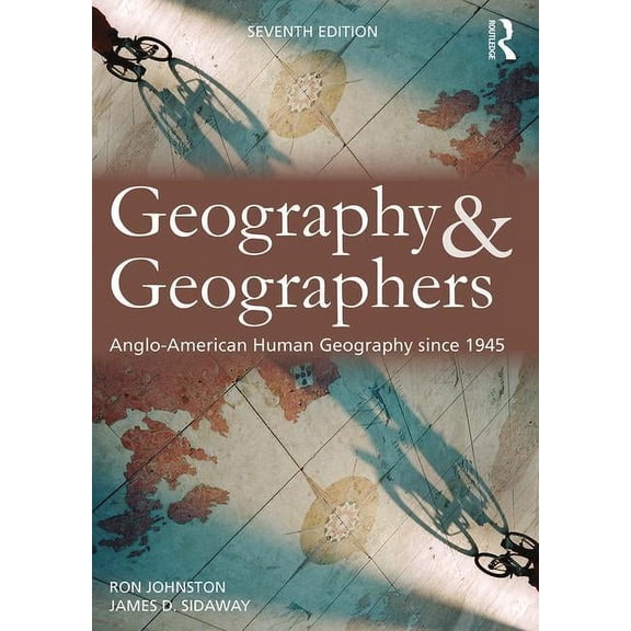 Geography and Geographers: Anglo-American human geography since 1945, (Paperback)