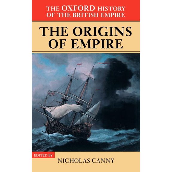 The Oxford History of the British Empire: The Origins of the Empire