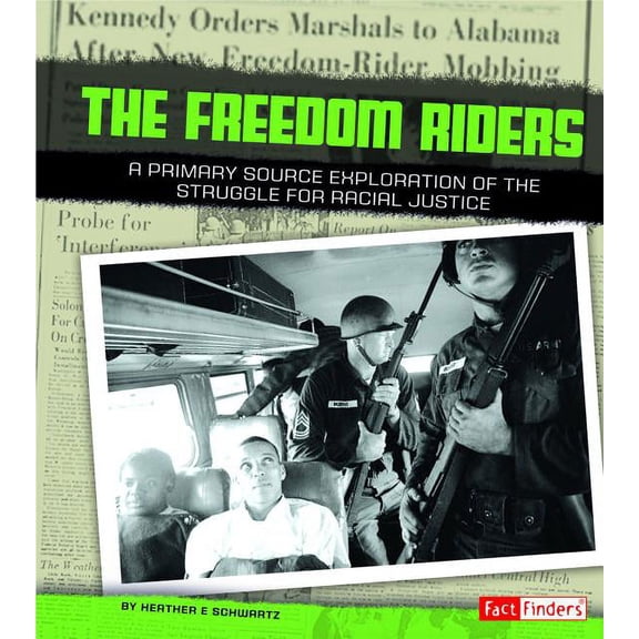 Freedom Riders : A Primary Source Exploration of the Struggle for Racial Justice