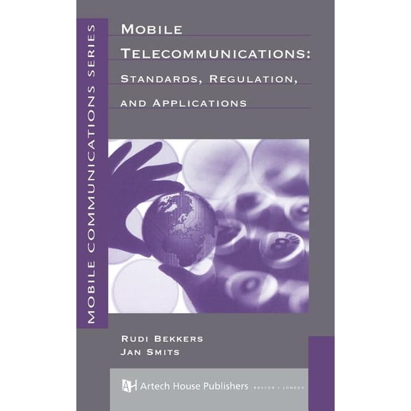 Artech House Mobile Communications Library: Mobile Telecommunications: Standards, Regulation and Applications (Hardcover)