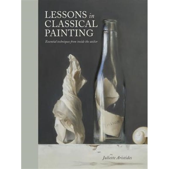 Pre-Owned Lessons in Classical Painting: Essential Techniques from Inside the Atelier Hardcover