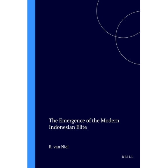 The Emergence of the Modern Indonesian Elite, (Paperback)
