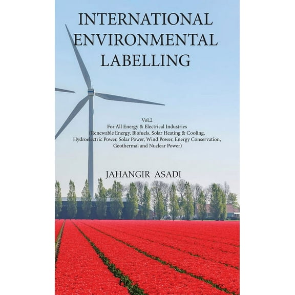Ecolabelling International Environmental Labelling Vol.2 Energy: For All Energy & Electrical Industries (Renewable Energy, Biofue, Book 2, (Hardcover)