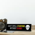 thumbnail image 3 of Can’t Spell Studying Without Dying, Black Frame, Desk Sign (2x8"), 3 of 3