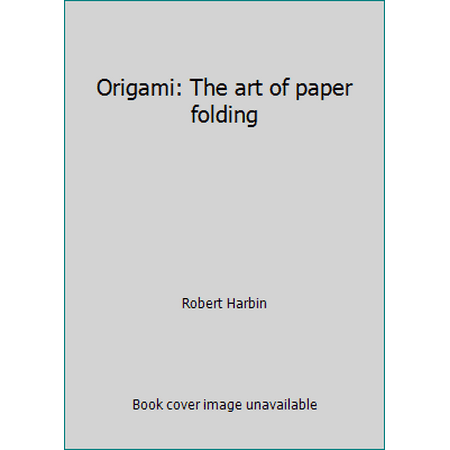 Origami: The art of paper folding [Paperback - Used]