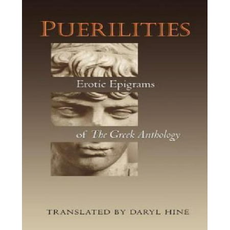 Puerilities: Erotic Epigrams of "the Greek Anthology" : Erotic Epigrams of the Greek Anthology