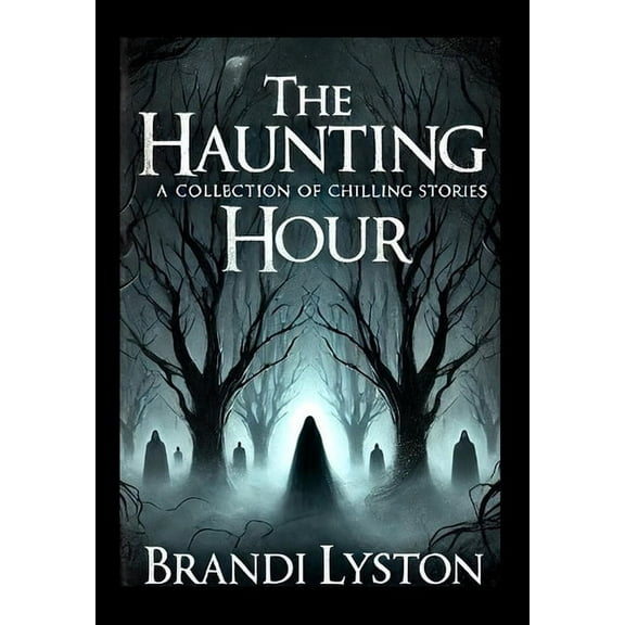 The Haunting Hour: A Collection of Chilling Stories, (Hardcover)