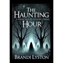 The Haunting Hour: A Collection of Chilling Stories, (Hardcover)