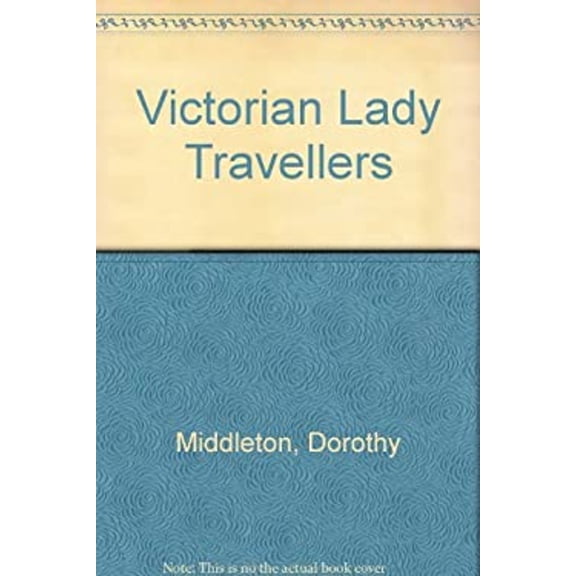 Pre-Owned Victorian Lady Travellers (Hardcover) 0897330625 9780897330626