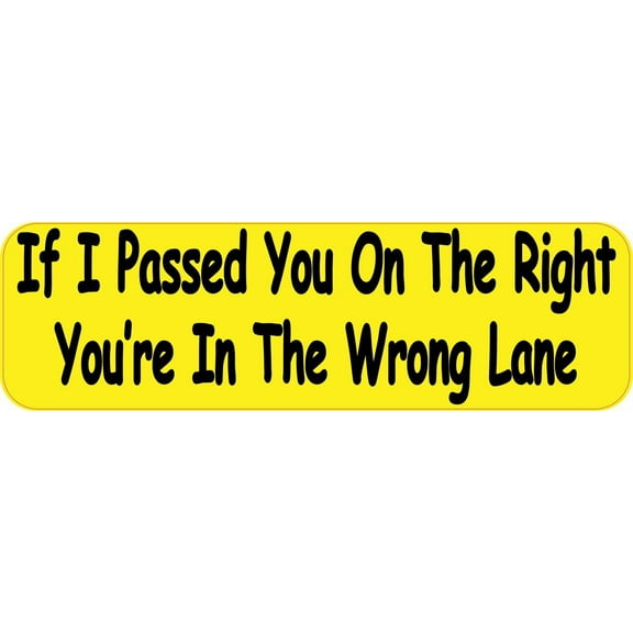 10in x 3in If I Passed You On The Right Youre In The Wrong Lane Bumper Sticker Car Decal Vinyl Window Stickers Decals