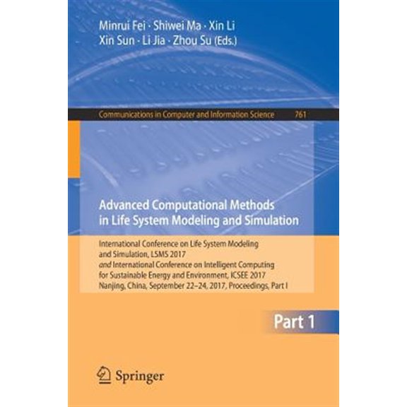 Pre-Owned Communications in Computer and Information Science: Advanced Computational Methods in Life System Modeling and Simulation: International Conference on Life System Modeling and Simulation, Lsms 2017 an