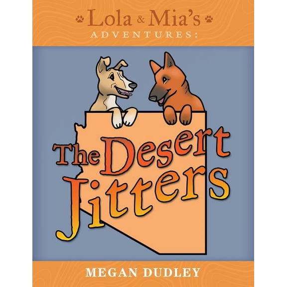 Lola & Mia's Adventures: The Desert Jitters, (Paperback)