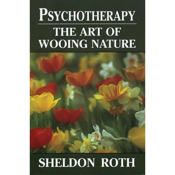 Psychotherapy: The Art of Wooing Nature, (Paperback)