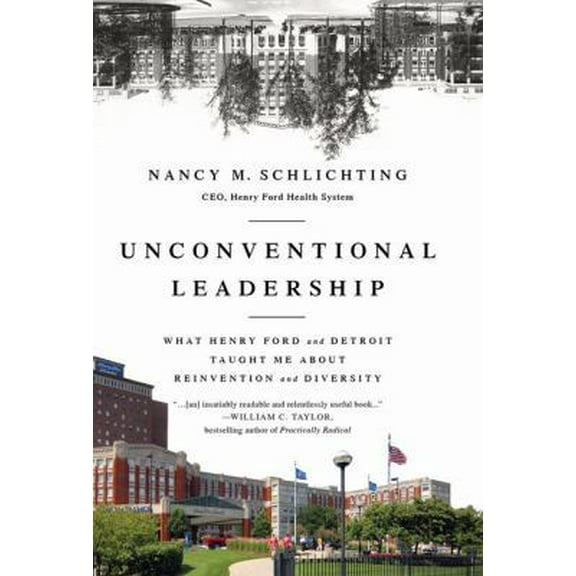 Pre-Owned Unconventional Leadership: What Henry Ford and Detroit Taught Me About Reinvention and Diversity (Hardcover) 1629561541 9781629561547