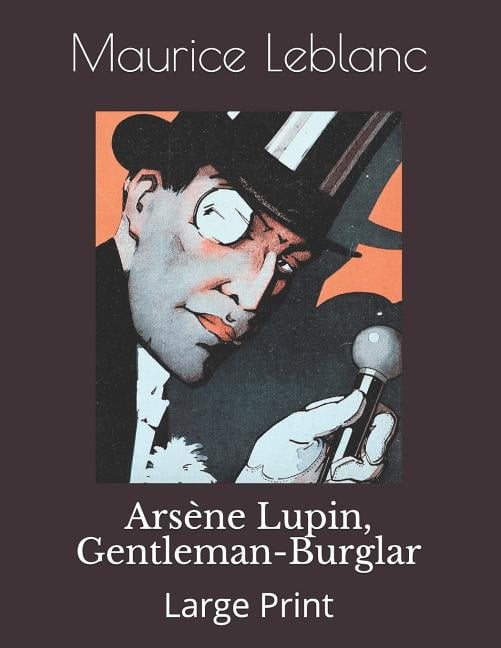 Arsène Lupin, Gentleman-Burglar : Large Print (Paperback) - Walmart.com ...