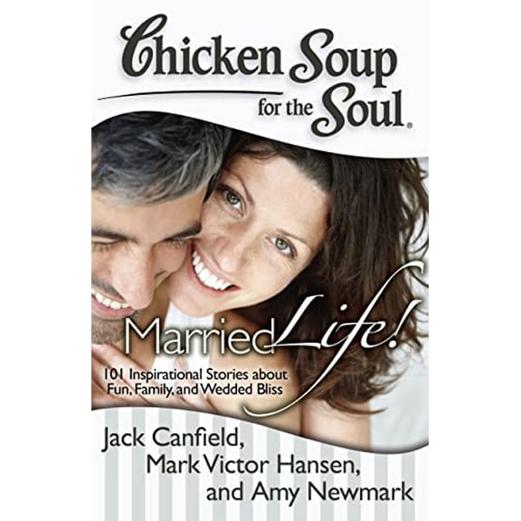 Pre-Owned Chicken Soup for the Soul: Married Life!: 101 Inspirational Stories about Fun, Family, and Wedded Bliss (Paperback) 1935096850 9781935096856