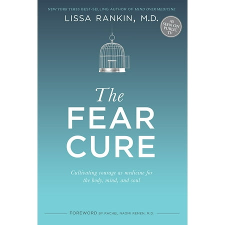 The Fear Cure : Cultivating Courage as Medicine for the Body, Mind, and (Best Medicine For Fear Of Flying)