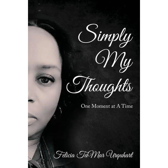 Simply My Thoughts: One Moment At A Time, (Paperback)