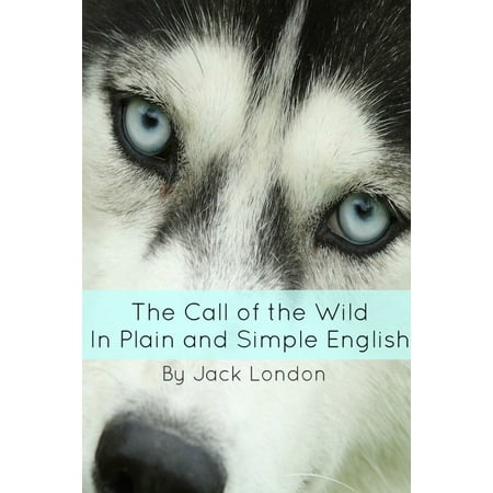 The Call of the Wild In Plain and Simple English (Annotated) -
