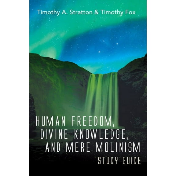 Human Freedom, Divine Knowledge, and Mere Molinism Study Guide (Paperback)