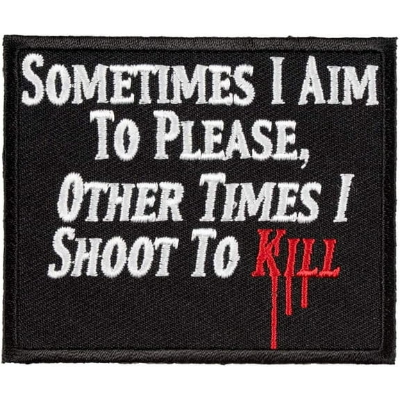 Sometimes I Aim To Please Patch, Funny Patches