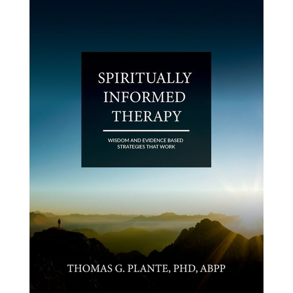 Spiritually Informed Therapy: Wisdom and Evidence Based Strategies that Work, (Paperback)