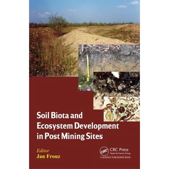 Soil Biota and Ecosystem Development in Post Mining Sites, (Hardcover)