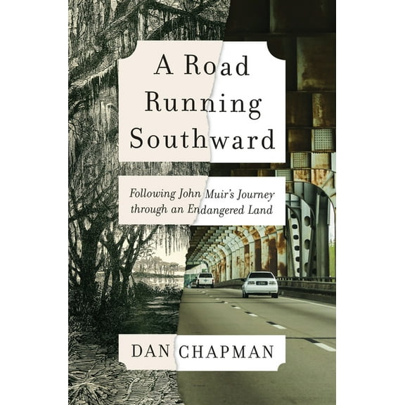 A Road Running Southward: Following John Muir's Journey Through an Endangered Land, (Hardcover)