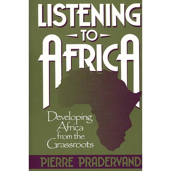 Listening to Africa: Developing Africa from the Grassroots, (Paperback)