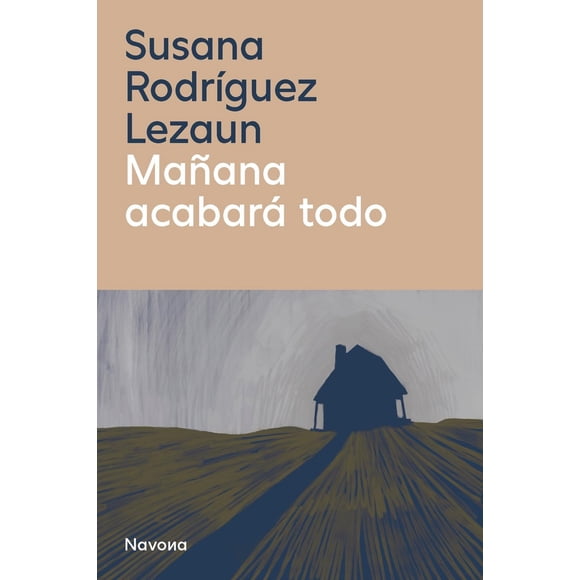 Libro Mañana Acabara Todo Tapa Blanda, Autor Susana Rodriguez Lezaun, Editorial Navona Editorial