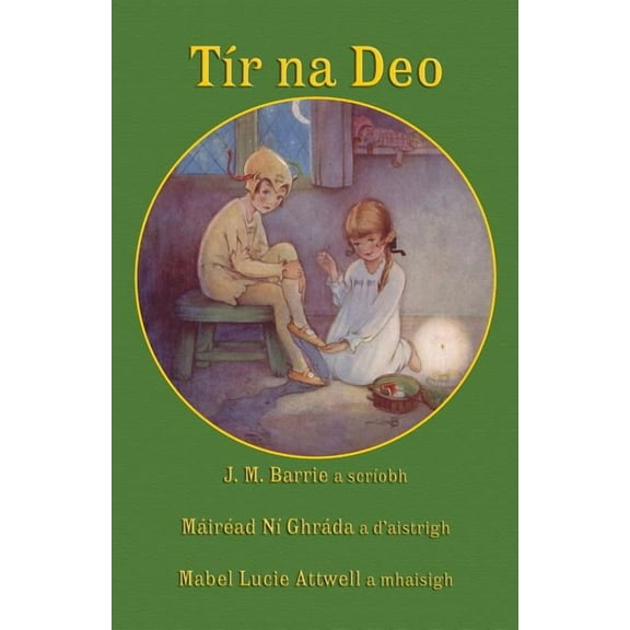 TÃ­r na Deo: J. M. Barrie's Peter Pan and Wendy in Irish, (Paperback)