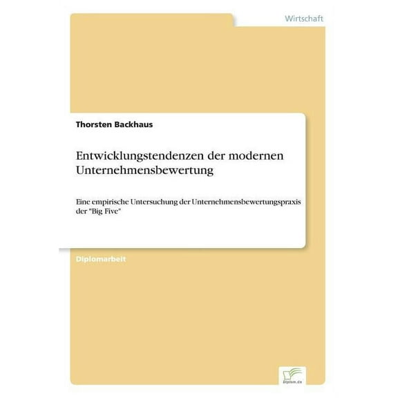 Entwicklungstendenzen der modernen Unternehmensbewertung: Eine empirische Untersuchung der Unternehmensbewertungspraxis , (Paperback)